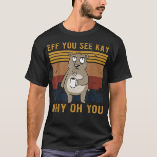 T-shirt Si vous voyez Kay Pourquoi vous avez pissé l'ours