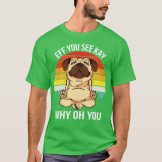 T-shirt Si vous voyez Kay Why Oh You IX Dog