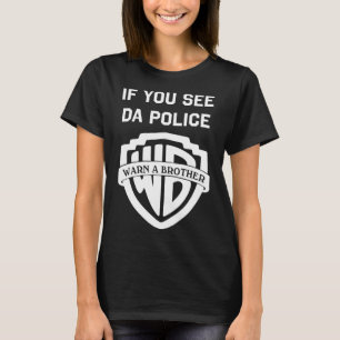 T-shirt Si vous voyez la police avertir un frère, sarcast