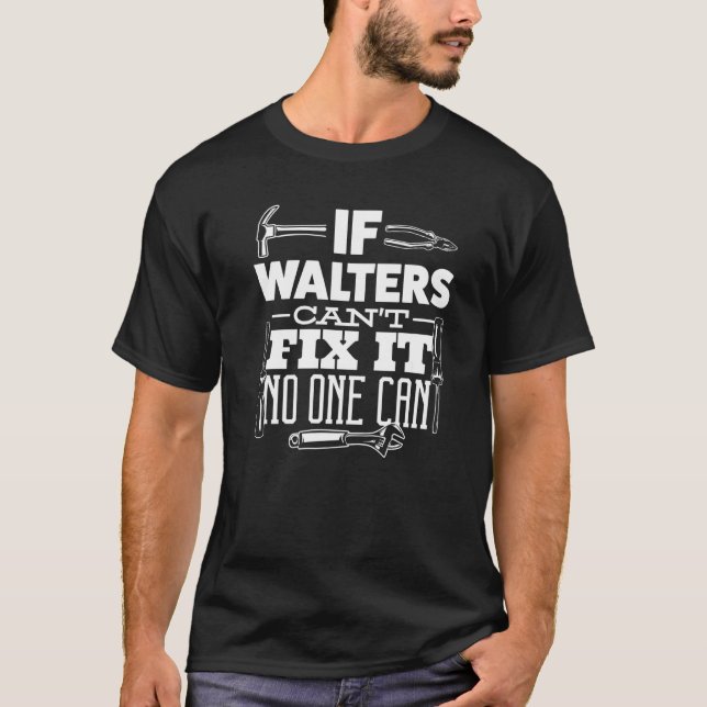 T-shirt Si Walters ne peut pas le réparer, personne ne peu (Devant)