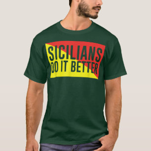 T-shirt Sicilians Do It Better 