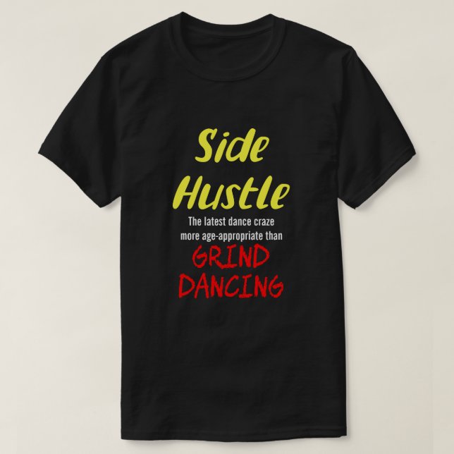 T-shirt Side Hustle vs Grind Dancing Neon Yel. Texte Uni.  (Design devant)