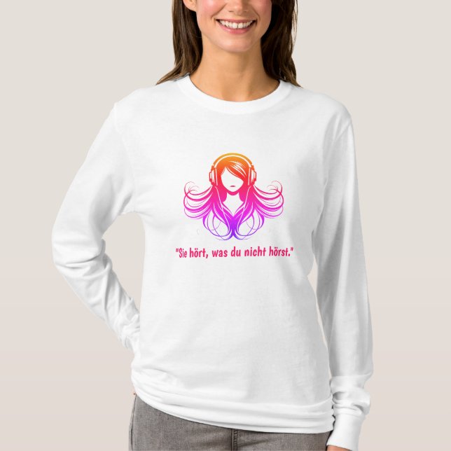 T-shirt "Sie hört, était du nicht hörst." (Devant)