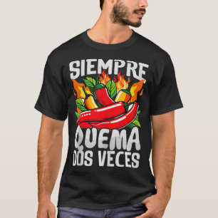 T-shirt Siempre Quema Dos Veces Chili Chef Sauce épicée