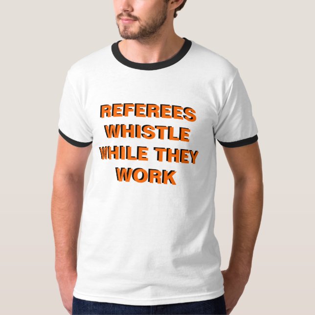 T-shirt Sifflement de Referres tandis qu'ils fonctionnent (Devant)