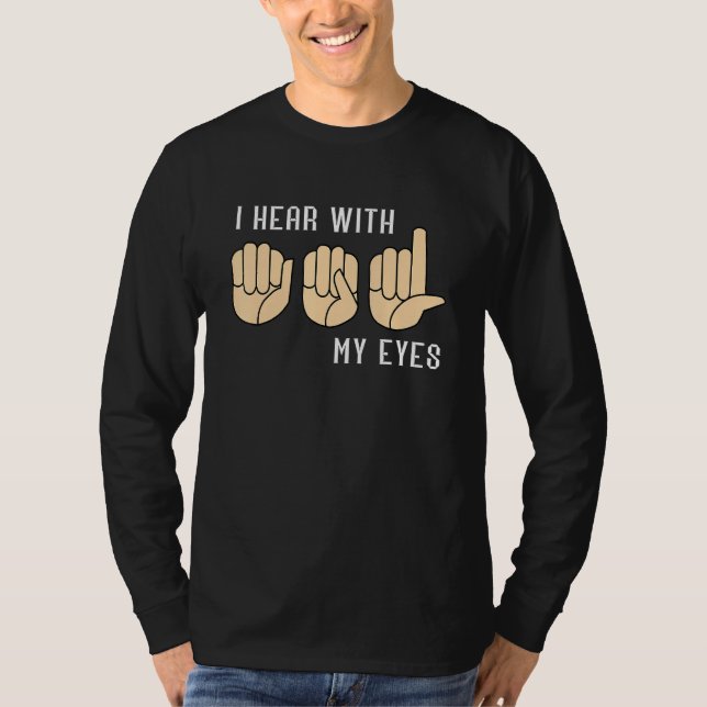 T-shirt Sign Language Hear With My Eyes ASL Teacher Hand S (Devant)