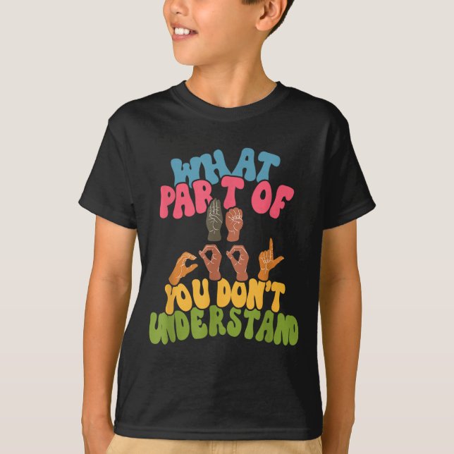 T-shirt Sign Language - What Part Of Asl Don't You Underst (Devant)