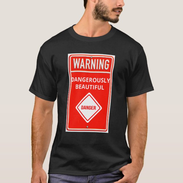 T-shirt Signal d'avertissement Dangereusement beau signe d (Devant)