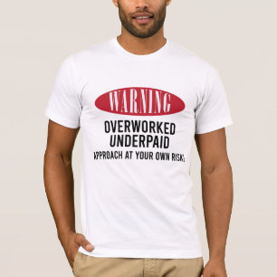 T-shirt Signal d'avertissement sous-payé surchargé
