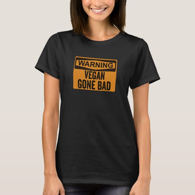 T-shirt Signal d'avertissement Vegan est devenu mauvais (Devant)