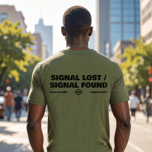 T-shirt Signal Lost Signal Found, Back Text Slogan (T-shirt (back print) from "Signal Paths" collection, with subtle Wave and Walk branding.)
