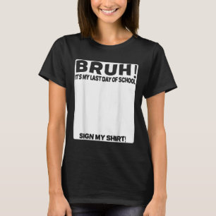 T-shirt Signature De L'Étudiant Bruh C'Est Mon Dernier Jou