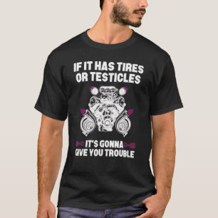 T-shirt S'il a des pneus ou des testicules, il va vous don