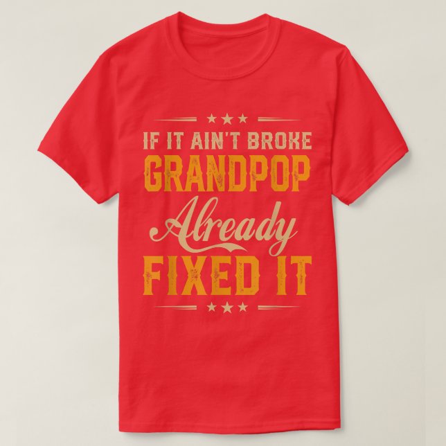 T-shirt S'Il A Été Broken Grandpop Déjà Fi Il Gros Drôle (Design devant)