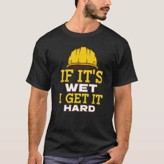T-shirt S'il est humide, je l'ai difficile Je ciment finit
