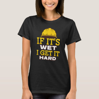 T-shirt S'il est humide, je l'ai difficile Je ciment finit