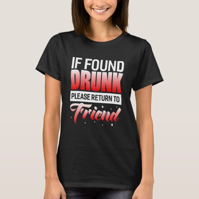 T-shirt S'Il Est Trouvé Drunk S'Il Vous Plaît Retourner À  (Devant)