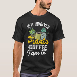 T-shirt S'Il Impliquait Plante & Café Je Suis Dans Garden