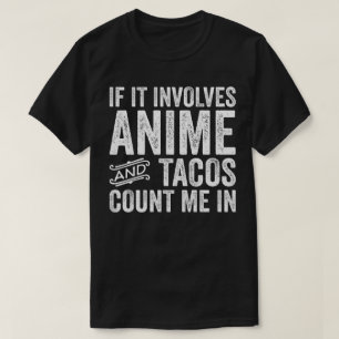 T-shirt S'Il Implique Anime Et Tacos Me Comptent Dans