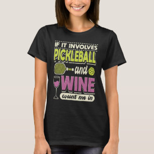T-shirt S'Il Implique Le Pickleball Et Le Vin Me Comptent 