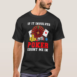 T-shirt S'il implique Poker compter moi dans Game Playing