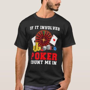 T-shirt S'il implique Poker compter moi dans Game Playing