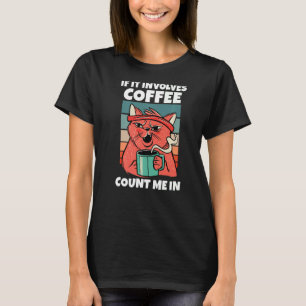 T-shirt S'Il S'Agit De Café Comptez-Moi Dans Le Café