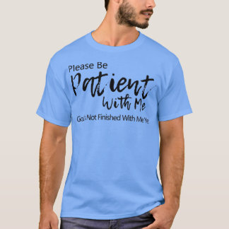 T-shirt S'il te plaît, sois patient avec moi