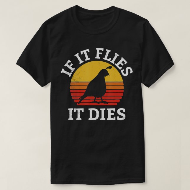 T-shirt S'Il Vole Il Décède Quail Oiseau Propriétaire Vint (Design devant)