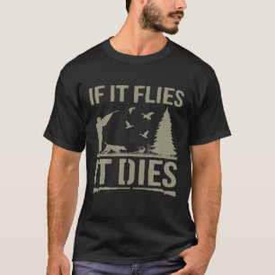 T-shirt S'Il Vole Il Mort Chasse De Canard Chasse D'Oiseau