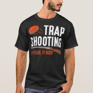 T-shirt S'Il Vole Il Mort Clay Pigeon Trap Trap