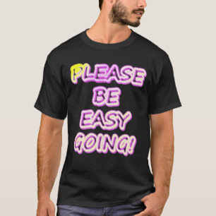 T-shirt "S'Il Vous Plaît, Allez-Y Facilement !" Un Design