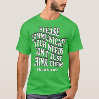 T-shirt s'il vous plaît, communiquez vos besoins, ne pense