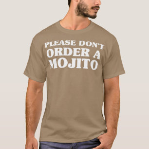 T-shirt S'il vous plaît donx27t commander un mojito