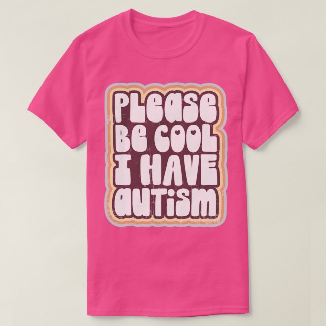 T-shirt S'il vous plaît être cool J'ai l'autisme (Design devant)