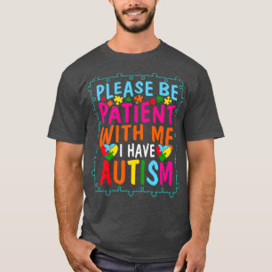 T-shirt S'il vous plaît être patient avec moi J'ai Autism 