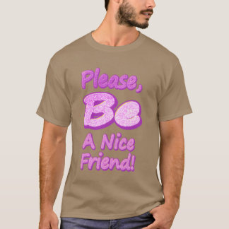 T-shirt S'il vous plaît être un ami agréable Design mignon