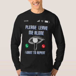 T-shirt S'Il Vous Plaît Laissez-Moi Seul Je Veux Repentir 