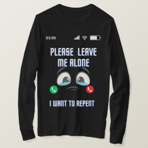T-shirt S'il vous plaît laissez-moi seul je veux Repentir