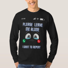 T-shirt S'il vous plaît laissez-moi seul je veux Repentir 