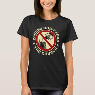 T-shirt S'il vous plaît, n'alimentez pas l'église - circ