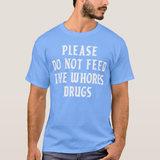 T-shirt S'il vous plaît Ne Donnez Pas De Drogues Aux Putes