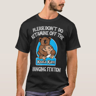 T-shirt S'il vous plaît ne faites pas Ketamine hors de la 