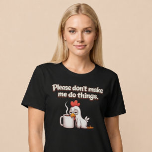 T-shirt S'il vous plaît, ne me faites pas faire des choses