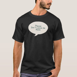 T-shirt S'il vous plaît ne me laissez pas seul, Triste t-s