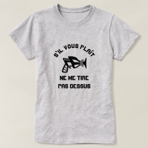 T-shirt S'il vous plaît, ne me tirez pas avec une police 