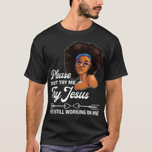 T-shirt S'Il Vous Plaît Ne M'Essayez Pas Jésus Travaille T (Devant)