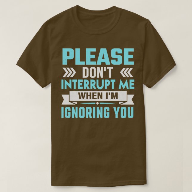 T-shirt s'il vous plaît ne m'interrompez pas pendant que j (Design devant)
