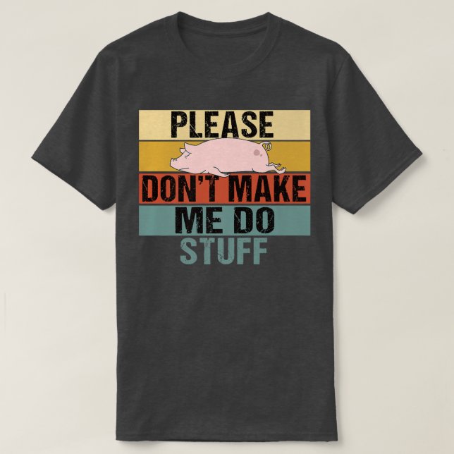 T-shirt S'il vous plaît ne m'obligez pas à faire des trucs (Design devant)