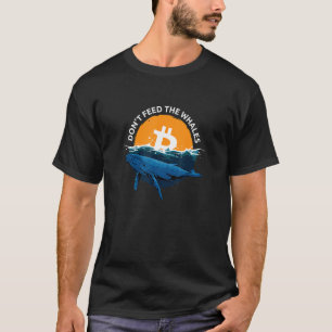 T-shirt S'Il Vous Plaît Ne Pas Alimenter Les Baleines Bitc